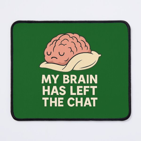 Item preview, My Brain Has Left the Chat – Funny Sleepy Brain Design designed and sold by Chahika Designs.