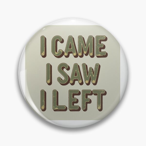 Item preview, I Came. I Saw. I Left. – Funny Anti-Social Quote Shirt designed and sold by Almond Paper Co. .