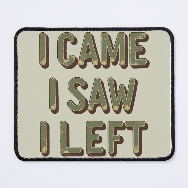 Item preview, I Came. I Saw. I Left. – Funny Anti-Social Quote Shirt designed and sold by Almond Paper Co. .