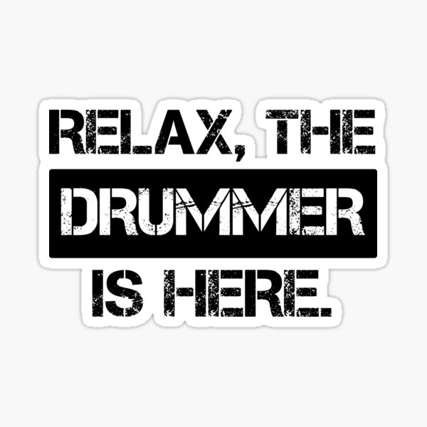 Item preview, Relax The Drummer Is Here - Funny Drums Lovers Quote designed and sold by kolshi-shop.