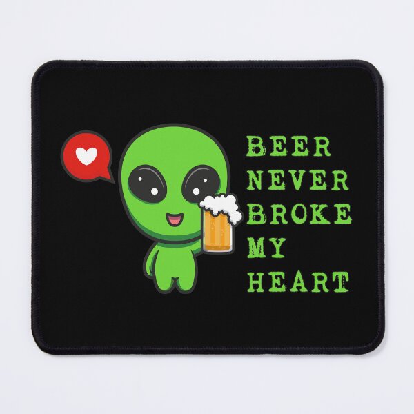 Item preview, Beer Never Broke My Heart Alien Drinks Beer designed and sold by MouseDeSigns.