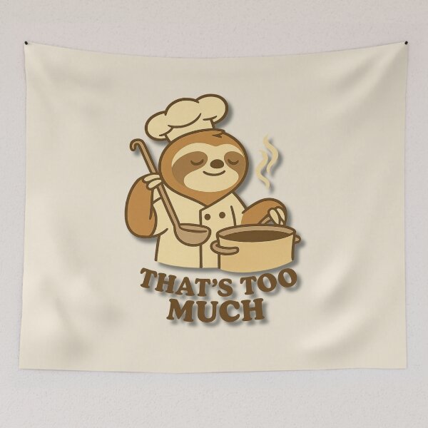 Item preview, That’s Too Much – Funny Sloth Chef Cooking Cartoon Design designed and sold by konthai.familyart.