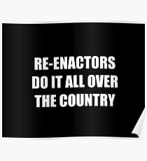 Re-enactors Do It Poster