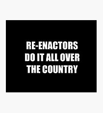 Re-enactors Do It Photographic Print