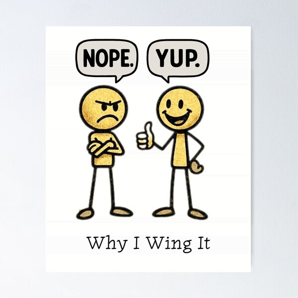 Item preview, Why I Wing It – Funny Stick Figure Humour Debate | NOPE vs YUP Sarcastic  designed and sold by Cree8if.