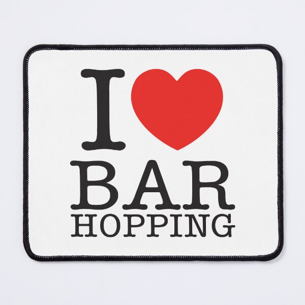 Item preview, I LOVE BAR HOPPING designed and sold by shitpostee.