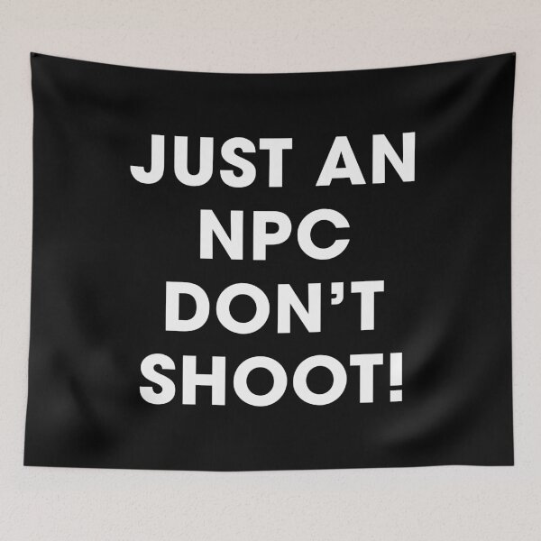 Item preview, Just an NPC, Don't Shoot! | Funny Gaming Quote (White) designed and sold by FilipeFerreira.
