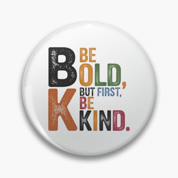 Item preview, Be Bold, But First Be Kind – Inspirational Courage & Kindness designed and sold by robyclub.