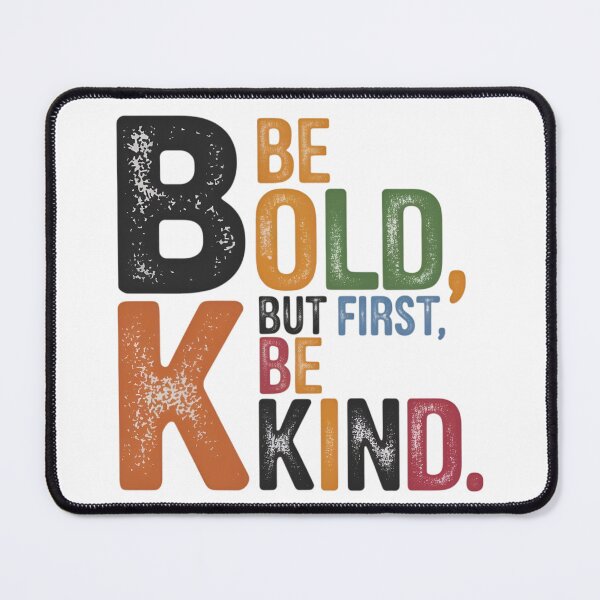 Item preview, Be Bold, But First Be Kind – Inspirational Courage & Kindness designed and sold by robyclub.