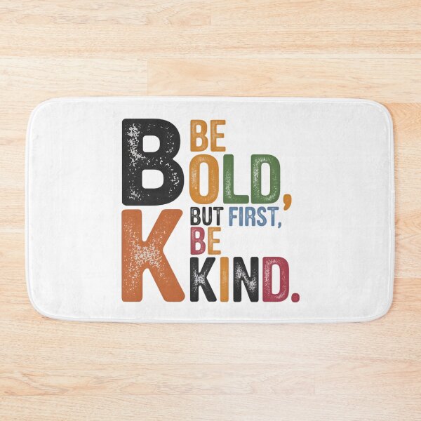 Item preview, Be Bold, But First Be Kind – Inspirational Courage & Kindness designed and sold by robyclub.