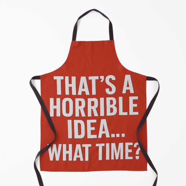 Item preview, That’s a Horrible Idea What Time Shirt – Funny Quote T-Shirt for Men & Women designed and sold by CWtee.