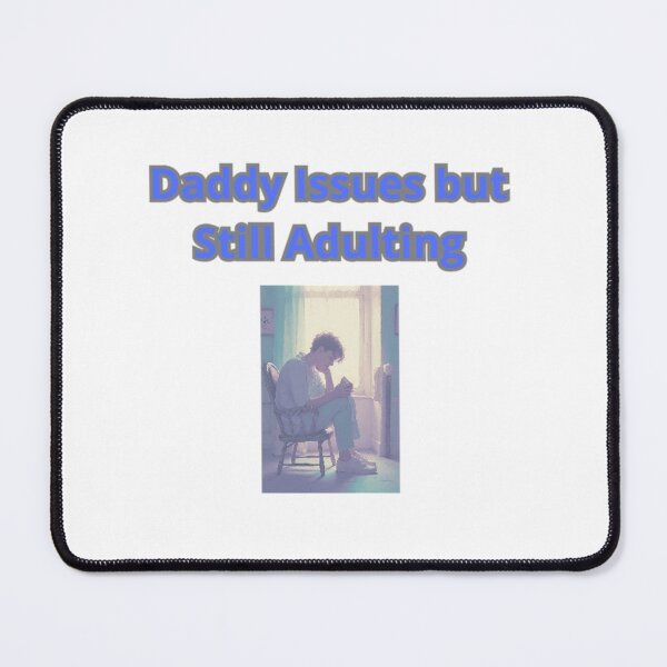 Item preview, Daddy Issues but Still Adulting designed and sold by Adrianzebrowski.
