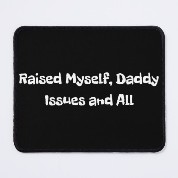 Item preview, Raised Myself, Daddy Issues and All designed and sold by Adrianzebrowski.