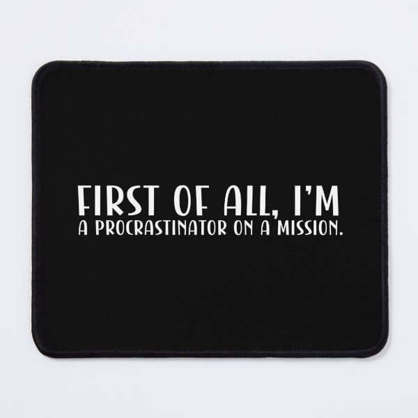 Item preview, Procrastinator on a mission funny quote designed and sold by CleanDecor.