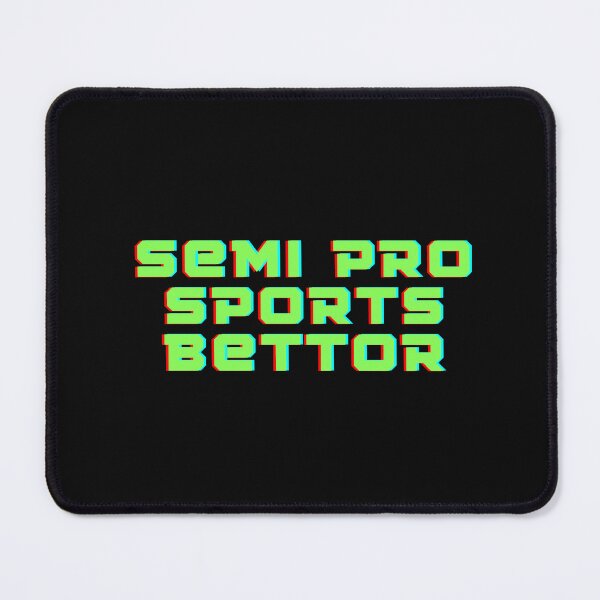 Item preview, Semi Pro Sports Bettor designed and sold by JapplesBrewer.
