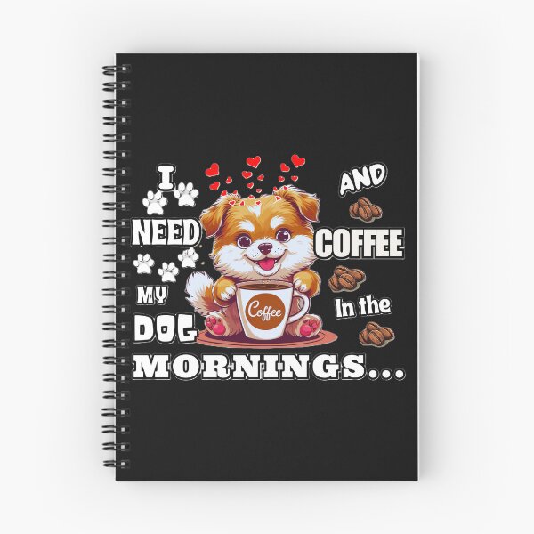 Item preview, I need My Dog And Coffee In The Mornings Cute Coffee Quote designed and sold by Lovemountain.