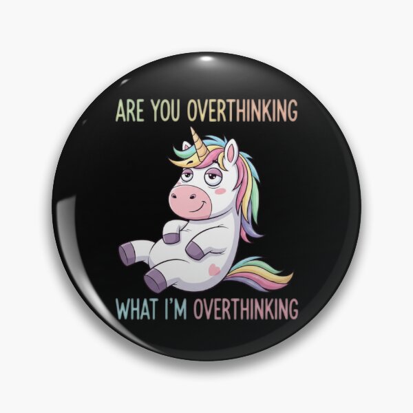 Item preview, Are you overthinking what I'm overthinking? - Chill Unicorn designed and sold by Bowniko^^.