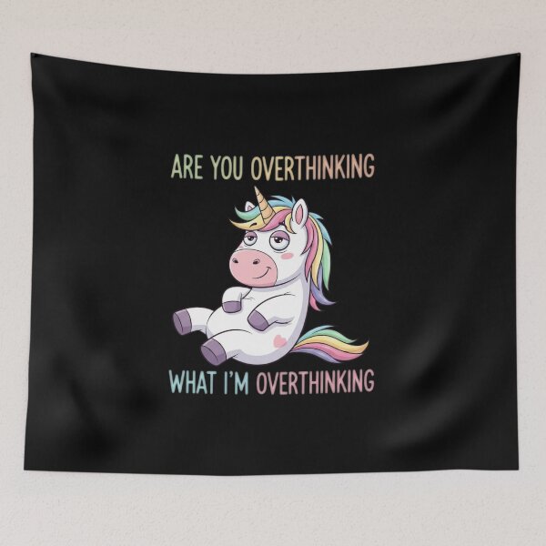Item preview, Are you overthinking what I'm overthinking? - Chill Unicorn designed and sold by Bowniko^^.