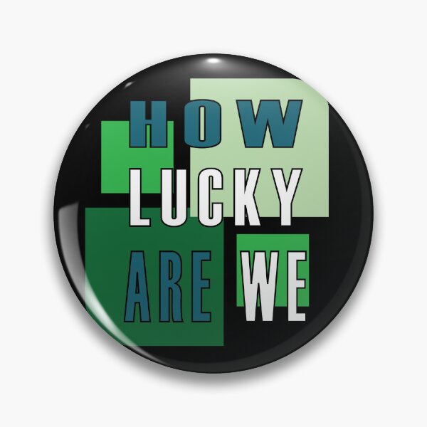 Item preview, HOW LUCKY ARE WE designed and sold by ARTISTRY 96.