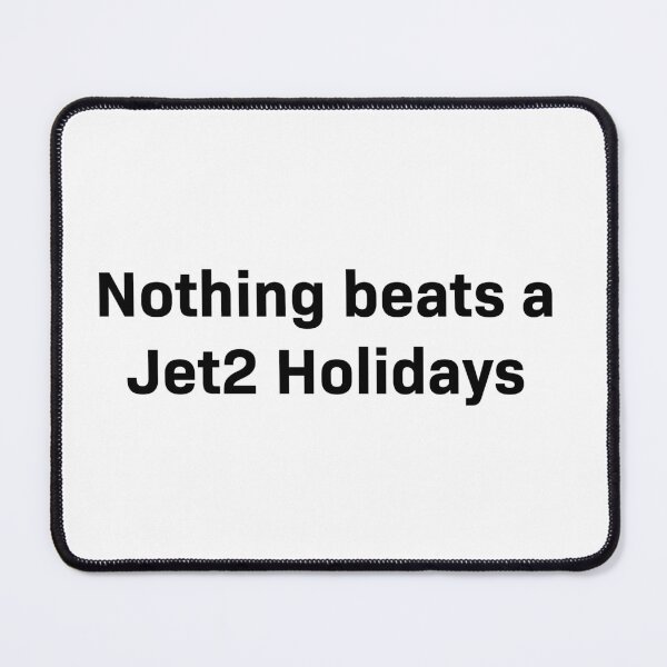 Item preview, Nothing Beats a Jet2 Holidays designed and sold by MrRares21.