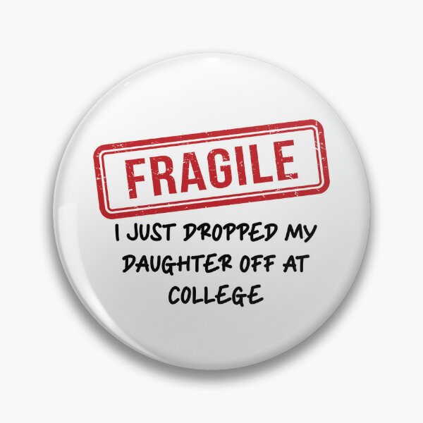 Item preview, FRAGILE - I just dropped my daughter off at college designed and sold by SherBearDesigns.