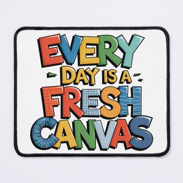 Item preview, Every Day Is a Fresh Canvas – Creative Inspiration designed and sold by robyclub.