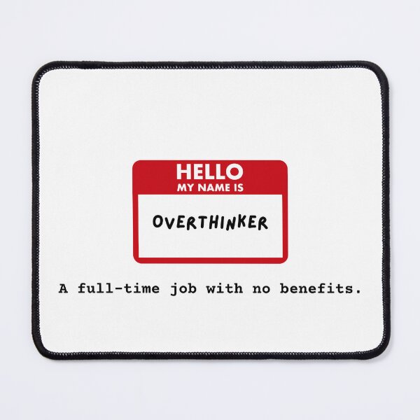 Item preview, Overthinker: A Full-Time Job with No Benefits designed and sold by Thriving-ish.