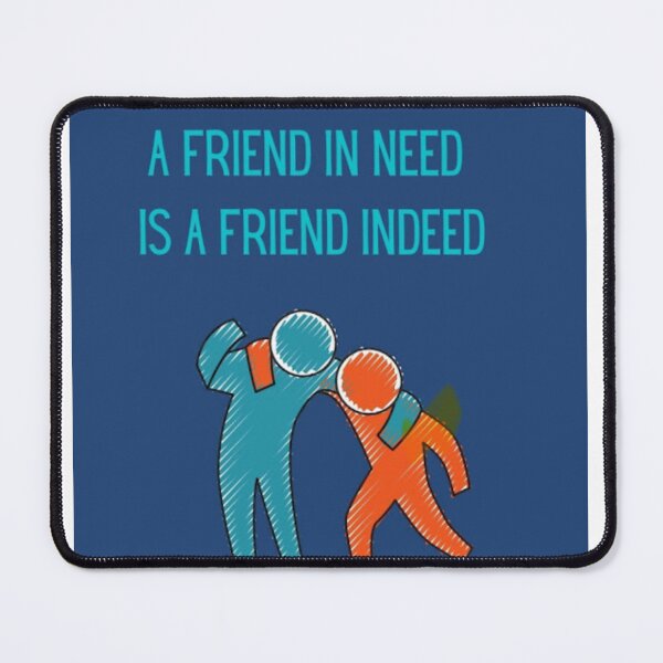 Item preview, A Friend in Need Is a Friend Indeed – Classic Friendship Quote Shirt designed and sold by MyGrandmaSaid.