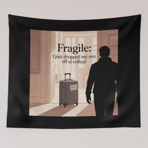 Item preview, Fragile: I Just Dropped My Son Off at College – Emotional Parent Goodbye designed and sold by ByBryteG.