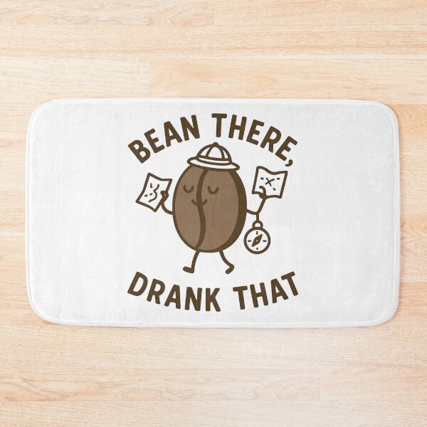 Item preview, Bean There, Drank That designed and sold by JavaJokeTees.