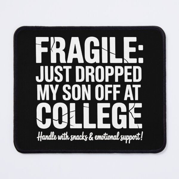 Item preview, Fragile I Just Dropped My Son Off At College - highschool graduate designed and sold by RDRdesign.