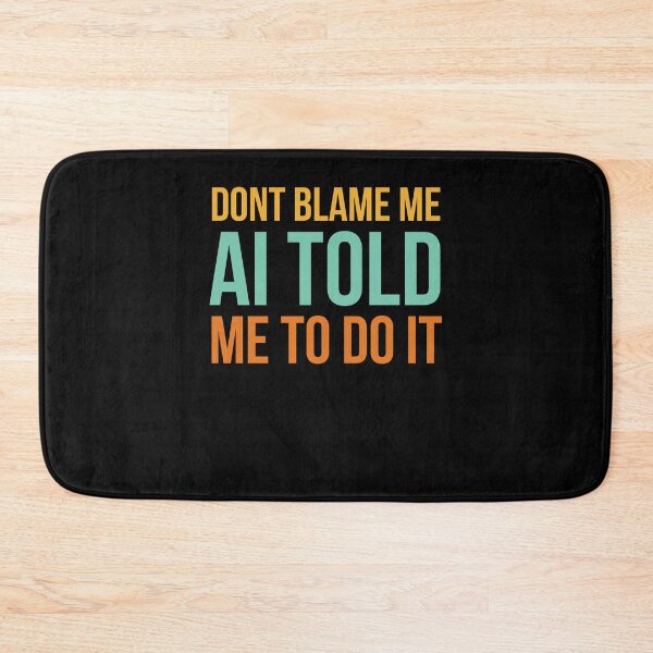 Item preview, Don't blame me AI told me to do it funny AI humor retro designed and sold by snowry.