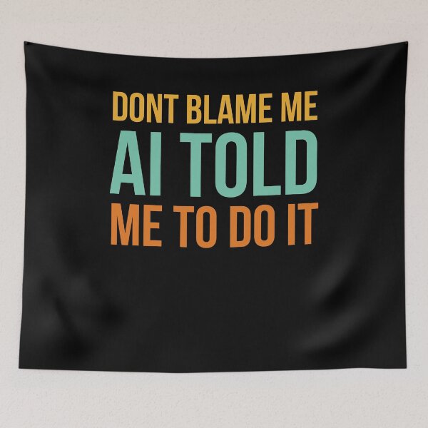 Item preview, Don't blame me AI told me to do it funny AI humor retro designed and sold by snowry.