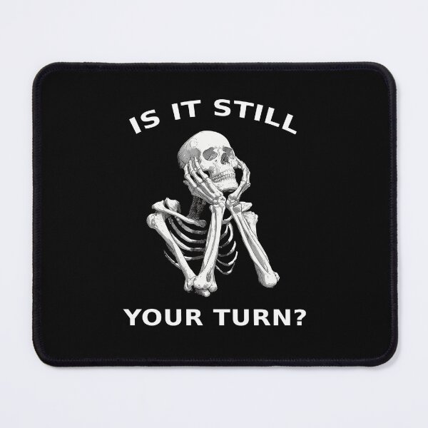 Item preview, Is It Still Your Turn - Geek Boardgamer designed and sold by NerdLabDesign.