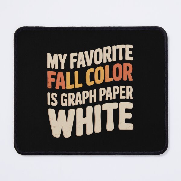 Item preview, My Favorite Fall Color Is Graph Paper White designed and sold by theartfulaspie.