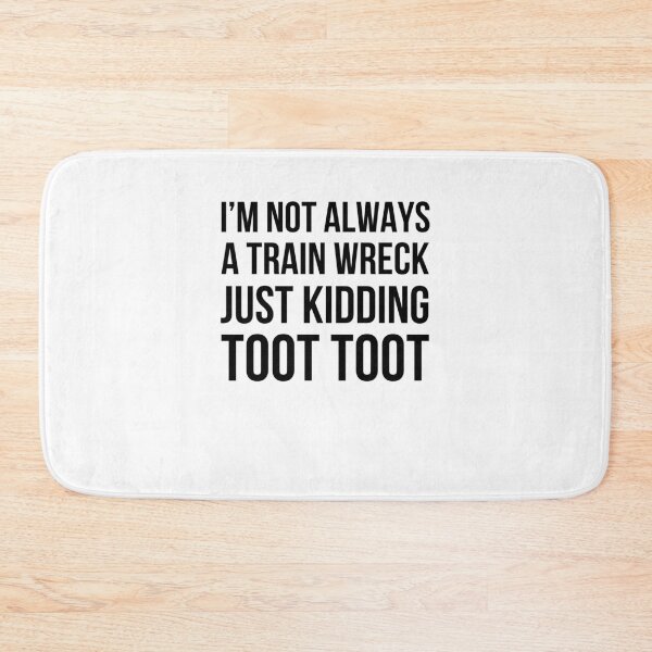 Item preview, I'm not always a train wreck just kidding toot toot funny designed and sold by snowry.