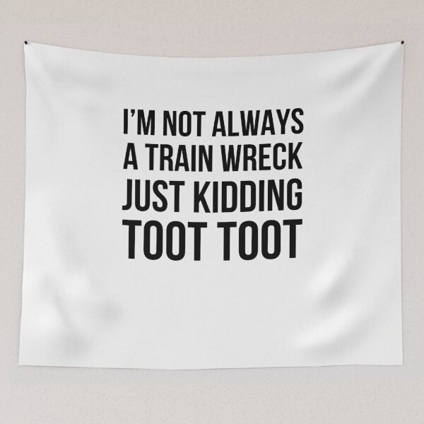 Item preview, I'm not always a train wreck just kidding toot toot funny designed and sold by snowry.