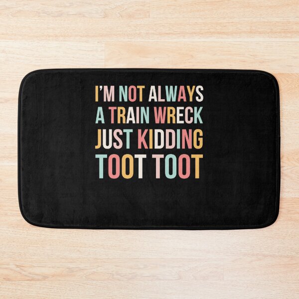 Item preview, I'm not always a train wreck just kidding toot toot cute designed and sold by snowry.