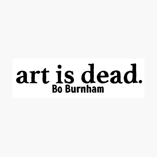 Art Is Dead Bo Burnham Photographic Prints Redbubble