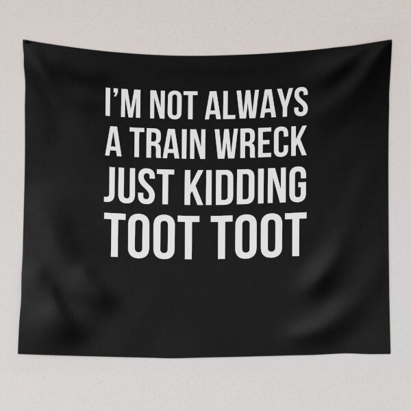 Item preview, I'm not always a train wreck just kidding toot toot humor designed and sold by snowry.