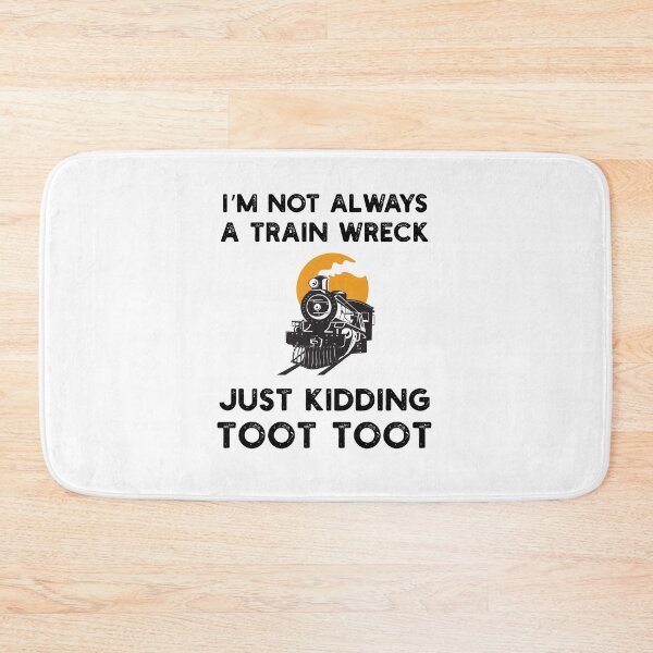 Item preview, I'm not always a train wreck just kidding toot toot train designed and sold by snowry.