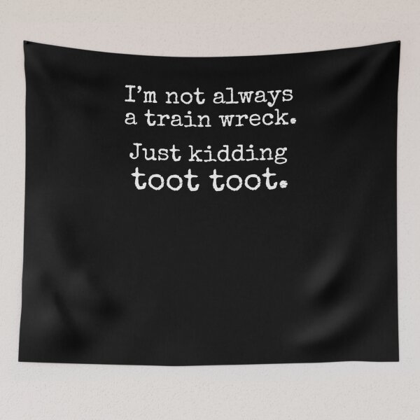 Item preview, vintage I'm not always a train wreck just kidding toot toot designed and sold by snowry.