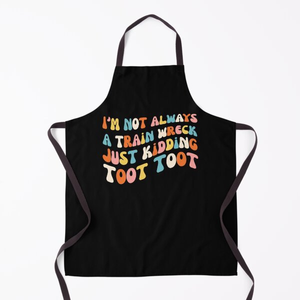 Item preview, Groovy I'm not always a train wreck just kidding toot toot designed and sold by snowry.