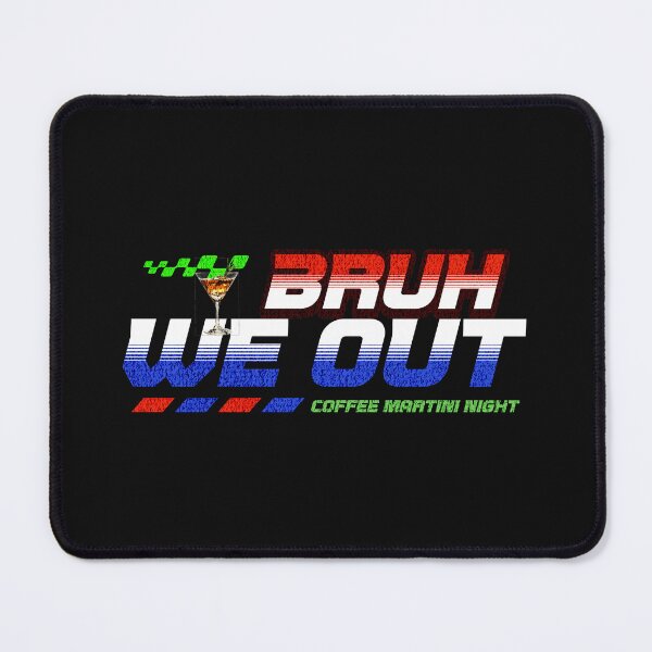 Item preview, Bruh We Out Coffee Martini Night Funny Nightlife Coffee Culture Quotes Funny College Vibes Back to School Mood designed and sold by Millionaireboss.
