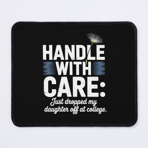 Item preview, Handle with Care Just Dropped My Daughter Off at College designed and sold by RDRdesign.