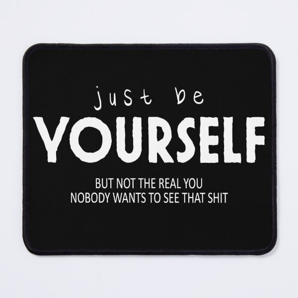 Item preview, Just be yourself! designed and sold by DemotivationalQuotes.