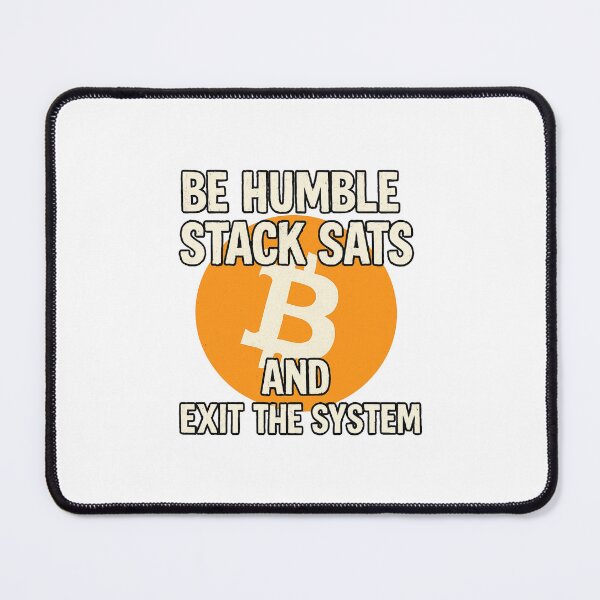 Item preview, Be Humble, Stack Sats designed and sold by BakedDreams.