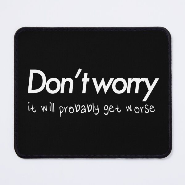 Item preview, Don't worry designed and sold by DemotivationalQuotes.
