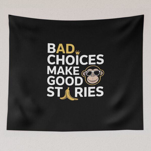 Item preview, Bad Choices Make Good Stories designed and sold by Mateusz Majcherek.