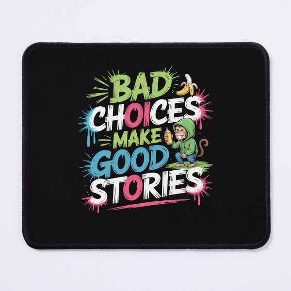 Item preview, Bad Choices Make Good Stories designed and sold by Mateusz Majcherek.